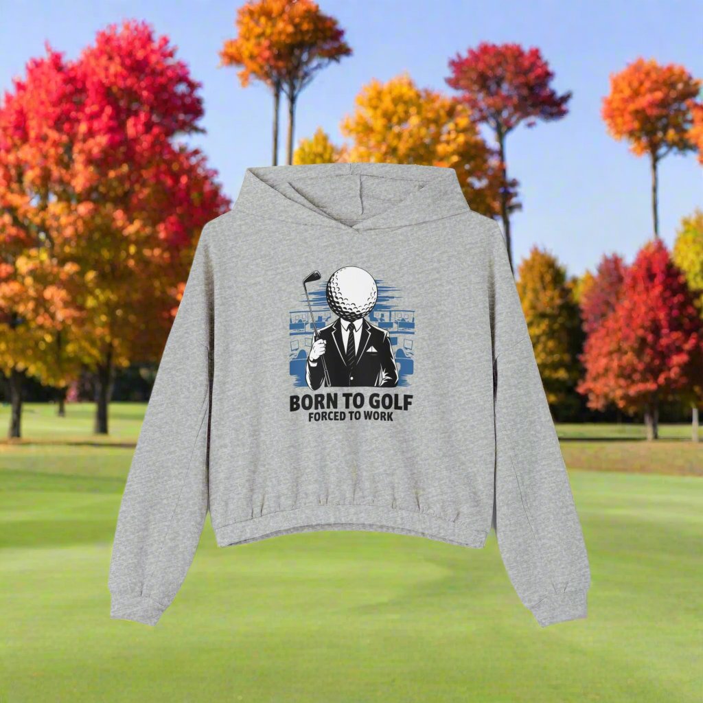 Born to Golf Forced to Work - Cozy Oversized Hoodie