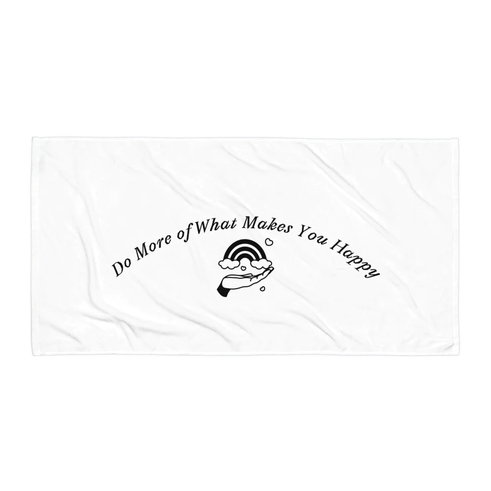 "Do More of What Makes You Happy" Bath Towel**